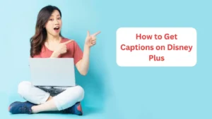 How to Get Captions on Disney Plus