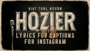 Hozier Lyrics for Captions