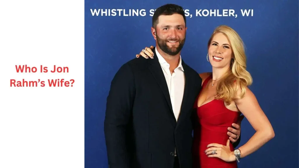 Who Is Jon Rahm’s Wife?